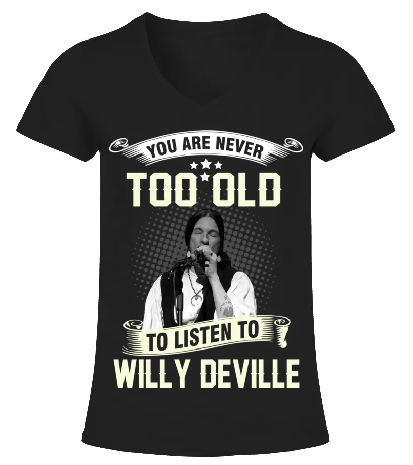 YOU ARE NEVER TOO OLD TO LISTEN TO WILLY DEVILLE Camiseta cuello pico Mujer